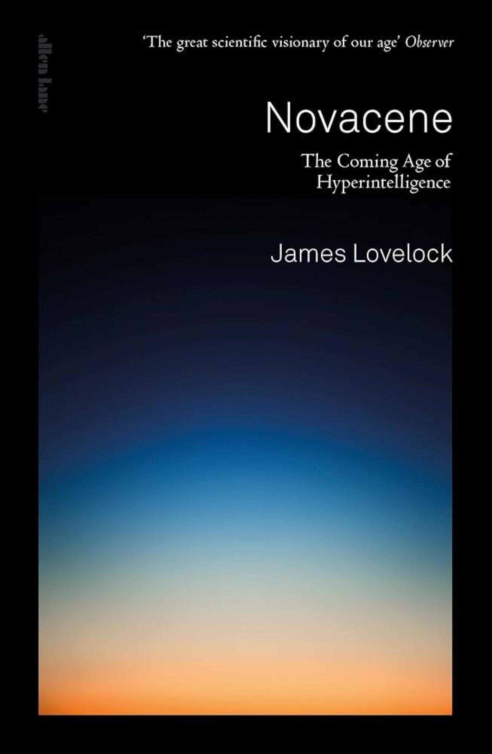 Novacene: The Coming Age Of Hyperintelligence by James Lovelock